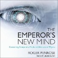 The Emperor's New Mind Lib/E: Concerning Computers, Minds, and the Laws of Physics - Roger Penrose