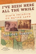 Cover-Bild zum Titel 'I've Been Here All the While' von 'Alaina E Roberts'
