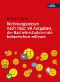 Cover-Bild zum Titel 'Rechnungswesen nach HGB: 99 Aufgaben, die Bachelorstudierende beherrschen müssen' von 'Andree B. Elsner'