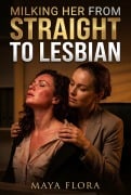 Cover-Bild zum Titel 'Milking Her From Straight To Lesbian' von 'Maya Flora'