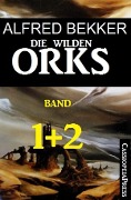 Die wilden Orks, Band 1 und 2 - Alfred Bekker