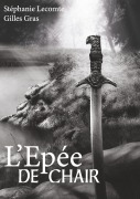 Cover-Bild zum Titel 'L'épée de chair' von 'Stéphanie Lecomte, Gilles Gras'