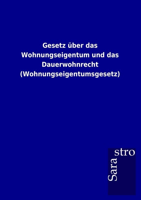 Gesetz über das Wohnungseigentum und das Dauerwohnrecht (Wohnungseigentumsgesetz) - 
