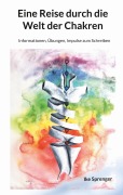 Cover-Bild zum Titel 'Eine Reise durch die Welt der Chakren' von 'Ike Sprenger'