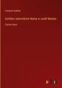 Cover-Bild zum Titel 'Schillers sämmtliche Werke in zwölf Bänden' von 'Friedrich Schiller'