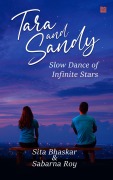 Cover-Bild zum Titel 'Tara and Sandy: Slow Dance of Infinite Stars' von 'Sita Bhaskar, Sabarna Roy'