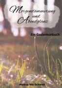 Cover-Bild zum Titel 'Morgendämmerung und Abendglanz' von 'Markus Nix-Schmidt'
