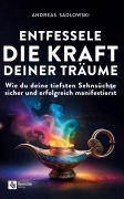 Cover-Bild zum Titel 'Entfessele die Kraft deiner Träume' von 'Andreas Sadlowski'