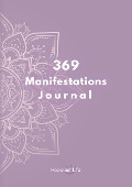 Cover-Bild zum Titel '369 Manifestations Journal: Verwirkliche deine Träume durch die Kraft der Manifestation' von 'Happiest Life'