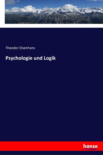 Psychologie und Logik - Theodor Elsenhans