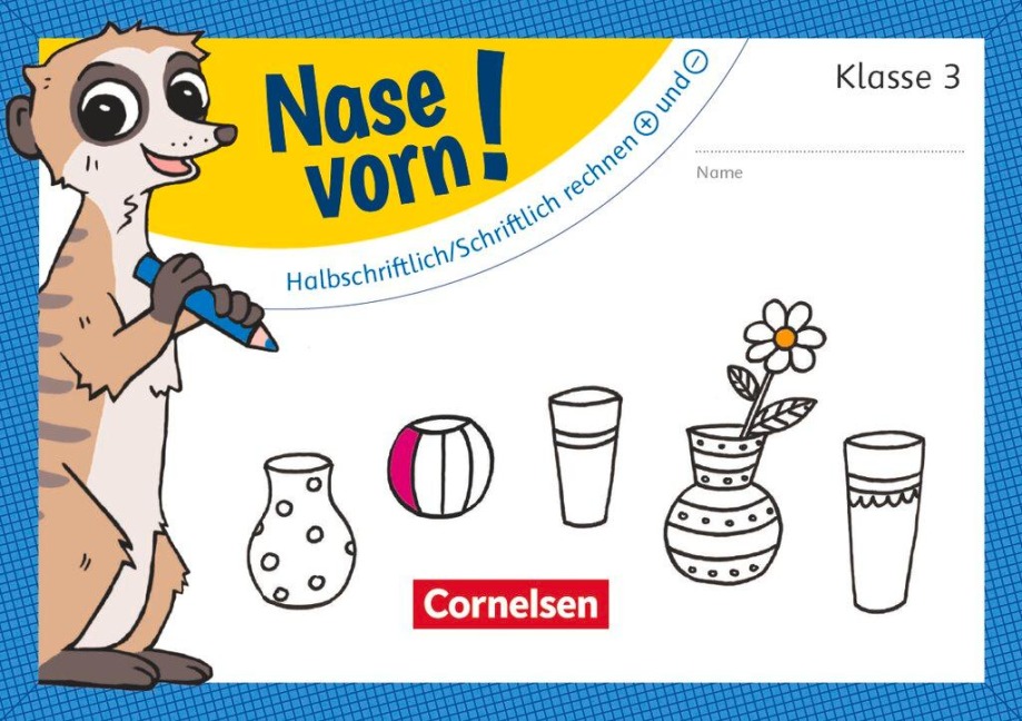 Nase vorn! - Mathematik 3. Schuljahr - Halbschriftlich/Schriftlich rechnen: plus und minus - 