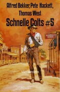 Schnelle Colts #5 - Alfred Bekker, Pete Hackett, Thomas West