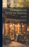 Cover-Bild zum Titel 'Le Roman En Prose De Tristan: Le Roman De Palamède, Et La Compilation De Rusticien De Pise; Analyse Critique D'après Les Manuscrits De Paris' von 'Eilert Løseth'