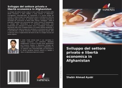Sviluppo del settore privato e libertà economica in Afghanistan - Shabir Ahmad Ayubi