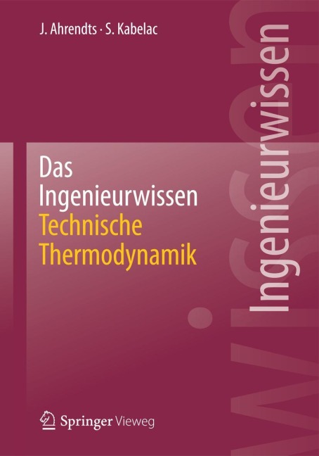 Das Ingenieurwissen: Technische Thermodynamik - Stephan Kabelac, Joachim Ahrendts