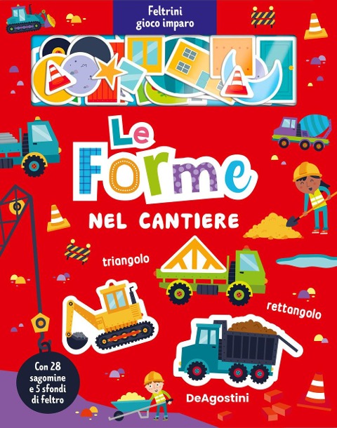 Le forme nel cantiere. Feltrini gioco imparo - 