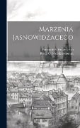 Marzenia Jasnowidzacego - Rzecz O. Niedokonczonym, Poemacie Z. Krasinskiego