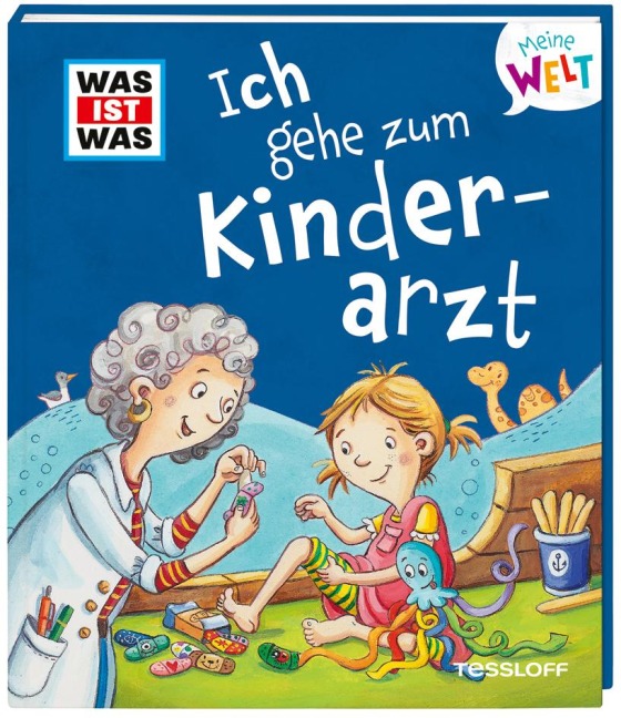 WAS IST WAS Meine Welt Band 10 Ich gehe zum Kinderarzt - Alexandra Fabisch WAS IST WAS Meine Welt Band 10 Ich gehe zum Kinderarzt - Alexandra Fabisch