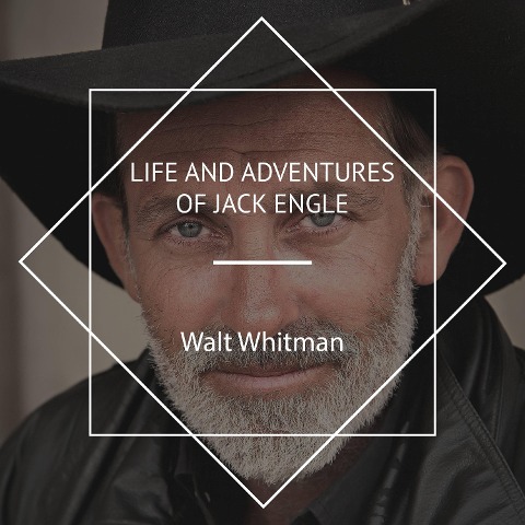 Life and Adventures of Jack Engle - Walt Whitman