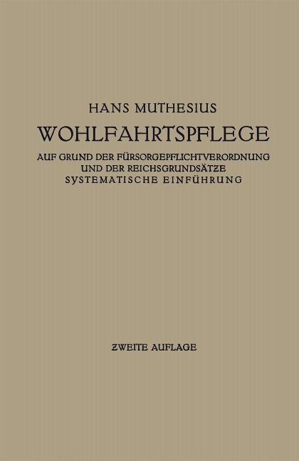 Die Wohlfahrtspflege auf Grund der Fürsorgepflichtverordnung und der Reichsgrundsätze - Hans Muthesius