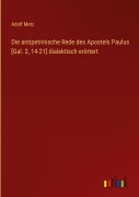 Cover-Bild zum Titel 'Die antipetrinische Rede des Apostels Paulus [Gal. 2, 14-21] dialektisch erörtert' von 'Adolf Metz'
