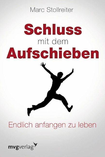 Schluss mit dem Aufschieben - Marc Stollreiter