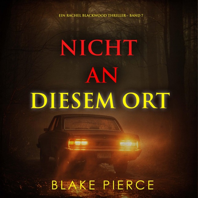 Nicht an Diesem Ort (Ein Rachel Blackwood Thriller ¿ Band 7) - Blake Pierce