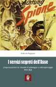 Cover-Bild zum Titel 'I servizi segreti dell'Asse 1939-1945. L'organizzazione e le missioni di spionaggio e controspionaggio (1939-1945)' von 'Gabriele Faggioni'