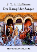 Der Kampf der Sänger - E. T. A. Hoffmann