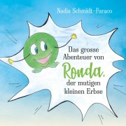 Cover-Bild zum Titel 'Das große Abenteuer von Ronda der mutigen kleinen Erbse' von 'Nadia Schmidt Faraco'