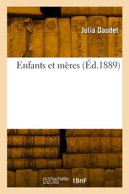 Enfants et mères - Julia Daudet