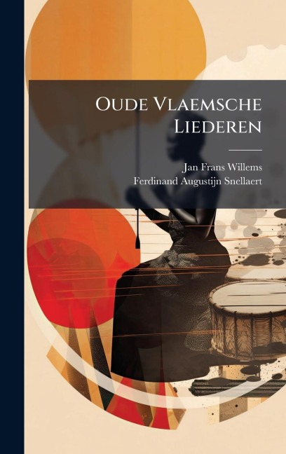 Oude Vlaemsche Liederen - Jan Frans Willems, Ferdinand Augustijn Snellaert