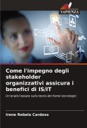 Cover-Bild zum Titel 'Come l'impegno degli stakeholder organizzativi assicura i benefici di IS/IT' von 'Irene Rebelo Cardoso'