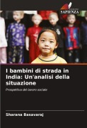 Cover-Bild zum Titel 'I bambini di strada in India: Un'analisi della situazione' von 'Sharana Basavaraj'