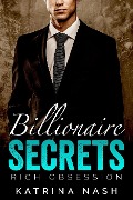 Cover-Bild zum Titel 'Billionaire: Secrets (Rich Obsession, #1)' von 'Katrina Nash'