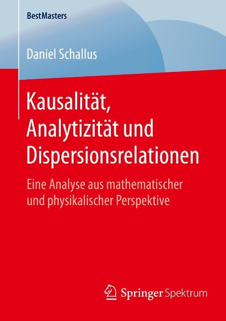 Kausalität, Analytizität und Dispersionsrelationen - Daniel Schallus