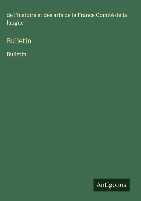 Bulletin - de l'histoire et des arts de la France Comité de la langue