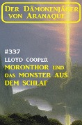 Cover-Bild zum Titel 'Moronthor und das Monster aus dem Schlaf: Der Dämonenjäger von Aranaque 337' von 'Lloyd Cooper'
