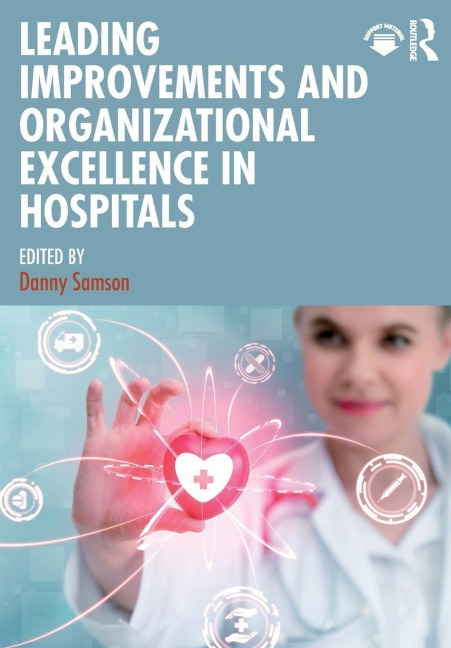 Leading Improvements and Organizational Excellence in Hospitals - 