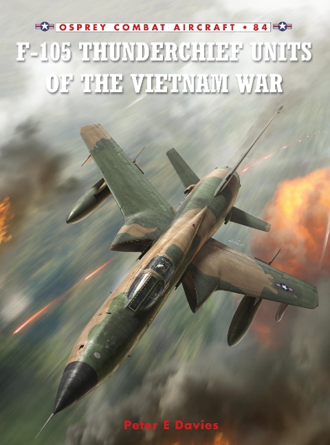 F-105 Thunderchief Units of the Vietnam War - Peter E. Davies