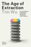 Cover-Bild zum Titel 'The Age of Extraction' von 'Tim Wu'