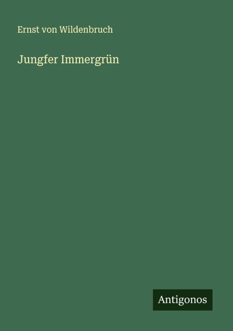 Jungfer Immergrün - Ernst Von Wildenbruch