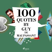 Cover-Bild zum Titel '100 Quotes by Guy de Maupassant' von 'Guy de Maupassant'