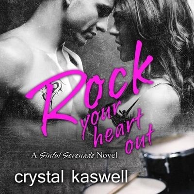 Rock Your Heart Out Lib/E - Crystal Kaswell