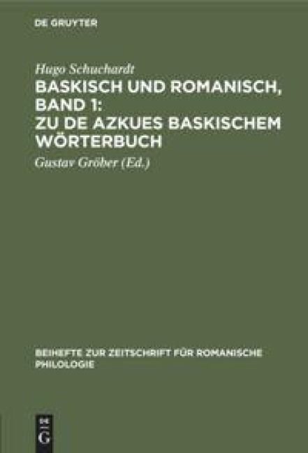 Baskisch und Romanisch, Band 1: Zu de Azkues Baskischem Wörterbuch - Hugo Schuchardt