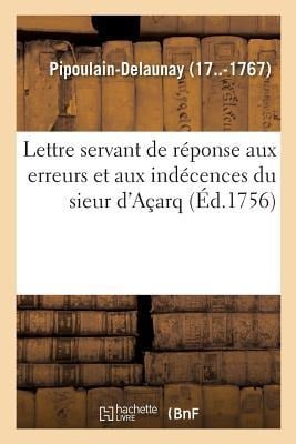 Réponse Aux Erreurs Et Indécences Du Sieur d'Açarq, Insérées Dans l'Année Littéraire de M. Fréron - Pipoulain-Delaunay