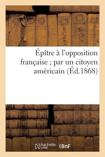 Épître à l'opposition française par un citoyen américain - Sans Auteur