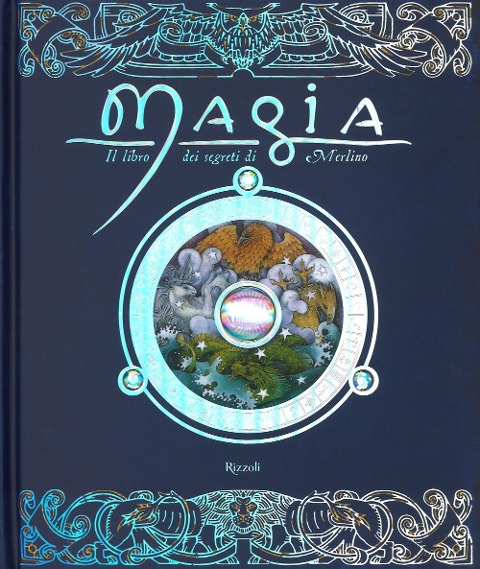 Magia. Il libro dei segreti di Merlino - Dugald Steer