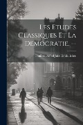Les etudes classiques et la democratie. -- - Alfred Jules Emile Fouillee