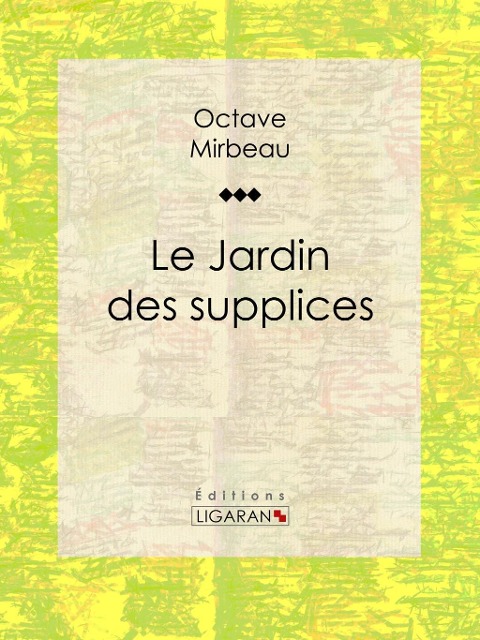 Le Jardin des supplices - Octave Mirbeau, Ligaran